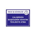 Önce İş Güvenliği Çalışırken Başkasının Hayatını Tehlikeye İsg Uyarı Levhası Pvc A3 30X42 Cm