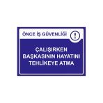 Önce İş Güvenliği Çalışırken Başkasının Hayatını Tehlikeye İsg Uyarı Levhası Pvc A4 21X30 Cm