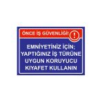 Önce İş Güvenliği Emniyetiniz İçin; Uygun Koruyucu Kıyafet İsg Uyarı Levhası Pvc A5 15X21 Cm