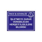 Önce İş Güvenliği İşletmeye Zarar Verebilecek Herşeyi Bildir İsg Uyarı Levhası Pvc A3 30X42 Cm
