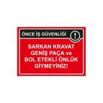Önce İş Güvenliği Sarkan Kravat Geniş Paça Ve Bol Etekli İsg Uyarı Levhası Pvc A4 21X30 Cm