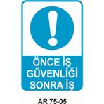Önce Iş Güvenliği Sonra Iş Iş Güvenliği Uyarı Levhası - 20x30