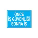 Önce İş Güvenliği Sonra İş Uyarı Tabelası - 70x100 Alüminyum Kompozit Panel - İG27