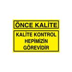 Önce Kalite Uyarı Tabelası - 20x30 Alüminyum Kompozit Panel - KA20
