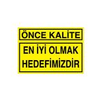 Önce Kalite Uyarı Tabelası - 20x30 Alüminyum Kompozit Panel - KA27
