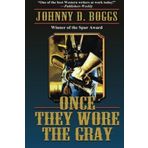 Once They Wore the Gray by Johnny D. Boggs (2013-10-15)