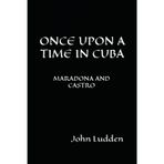 Once Upon a Time in Cuba: Diego Maradona and Fidel Castro: 1