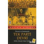 ÖNCESİ VE SONRASIYLA TEK PARTI DEVRI KÜLLER ALTINDA YAKIN TARIH 6 - MUSTAFA ARMAĞAN