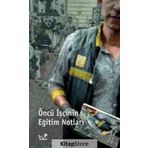 Öncü İşcinin Eğitim Notları