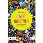 ÖNCÜ ÖĞRETMEN İDEALİST ÖĞRETMENİN DUYGU DÜNYASI - ADEM KEVEN