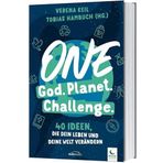 One God. One Planet. One Challenge.: 40 Ideen, die dein Leben und deine Welt verändern