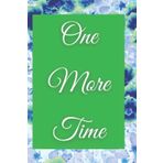 One More Time Journal: Motivational Blank Lined Gag Gift Journal For Family & Friends