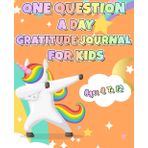 One Question A Day Gratitude Journal For Kids: 365 Days Gratitude Journal for kids with Daily Journal Prompts, Ages 8 to 12, Back To School Gifts, Best Birthday Gift For Kids, Unicorn Journal