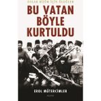 ONLAR BIZIM İÇİN ÖLDÜLER BU VATAN BÖYLE KURTULDU - EROL MÜTERCİMLER (ISBN:9789752977013)