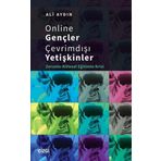 Online Gençler Çevrimdışı Yetişkinler Zorunlu Kitlesel Eğitimin Krizi - Ali Aydın