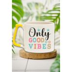 "only Good Vibes" Sadece Iyi Enerji Arkadaşa Sevgiliye Doğum Günü Hediye Sarı Kulplu Kupa Bardak