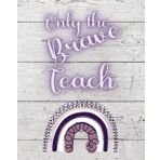 Only the Brave Teach: Simple Planner & Calendar