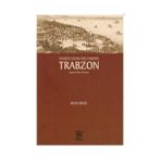 Onsekinci Yüzyılın İkinci Yarısında Trabzon - Melek Öksüz