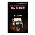 Onu Anlatabilmek Adına Bir Deneme - Mesut Duman