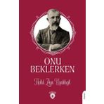 ONU BEKLERKEN - HALID ZIYA UŞAKLIGİL