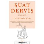 Onu Bekliyorum - Suat Derviş