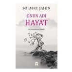 Onun Adı Hayat - Solmaz Şahin