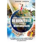 Onvergetelijke Herinneringen - De Bucket List voor wereldreizigers: Een reisgids door de hele wereld | Ontdek de wondere wereld met 365 creatieve ideeën voor globetrotters