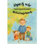 Opa & wir: Unser gemeinsames Reisetagebuch