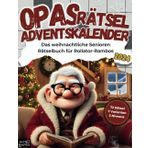 Opas Rätsel Adventskalender 2024: Das weihnachtliche Senioren Rätselbuch für Rollator-Rambos mit 72 Großschrift Rätseln: inkl. Kreuzworträtsel, Schwedenrätsel, Wortsuchrätsel & Sudoku-Rätsel