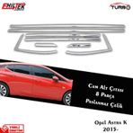 Opel Astra K Hb Krom Cam Çıtası 8 Prç. 2015 ve Üzeri