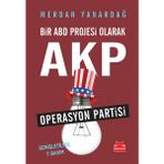 OPERASYON PARTISI BIR ABD PROJESI OLARAK AKP - MERDAN YANARDAĞ