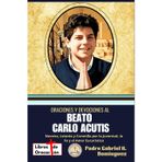 Oraciones y devociones al Beato Carlo Acutis: Novena, Letanía y Coronilla por la Juventud, la Fe y el Amor Eucarístico (Tesoro de Oraciones y Devociones Católicas de Bolsillo, Band 4)
