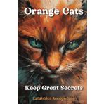 Orange Cats Keep Great Secrets: Cat Password Book with Alphabetical Tabs. Orange Cat Password Logbook to Keep Your Internet Information Safe