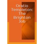 Oratio Templeton: The Brighton Job: in which he works fourteen crimes in twenty-one days and tries new food too