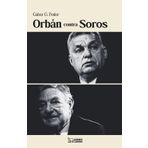 ORBÁN CONTRA SOROS: Cuatro décadas de luchas