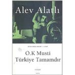 OR´DA KIMSE VAR MI? - KITAP 4 O.K. MUSTI, TÜRKIYE TAMAMDIR. - ALEV ALATLI