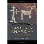 Orderly Anarchy: Sociopolitical Evolution in Aboriginal California (Origins of Human Behavior and Culture) by Robert L. Bettinger (2015-01-07)