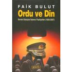 ORDU VE DIN DEVLET GÖZÜYLE İSLAMCI FAALIYETLER (1826 - 2007) - FAIK BULUT