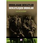 Ordulaşan Devletler - Devletleşen Ordular - Bekir Bülend Özsoy