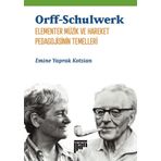Orff Schulwerk Elementer Müzik ve Hareket Pedagojisinin Temelleri - Emine Yaprak Kotzian