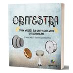 Orffestra - Türk Müziği ile Orff Schulwerk Uygulamaları - Z. Melis Milli