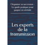Organiser sa succession - Le guide pratique pour gagner en sérénité