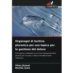 Organogel di lecitina pluronica per uso topico per la gestione del dolore: Formulazione e valutazione di un nuovo organogel di lecitina pluronica per ... a rilascio controllato di acido mefenamico