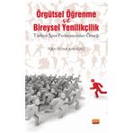 Örgütsel Öğrenme ve Bireysel Yenilikçilik Nobel Bilimsel Eserler