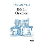 Orhan Veli - Bütün Öyküleri - Orhan Veli Kanık