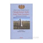 ORHON-UYGUR HANLIĞI DÖNEMİ MOĞOLİSTAN'DAKİ ESKI TÜRK YAZITLARI (METIN-ÇEVİRİ-SÖZLÜK) - MEHMET ÖLMEZ