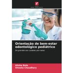 Orientação de bem-estar odontológico pediátrico: Da gravidez aos cuidados pós-natais