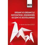 Origami ve Kirigami ile Matematiksel Düşünmenin Gelişimi ve Desleklenmesi Eğitim Yayınevi