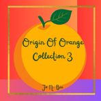 Origin Of Orange Collection 3: A curious kaleidoscopic journey across physiology, folklore, nature, and technology