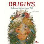Origins - Indigene Kulturen der Welt: Einzigartiges Sachbuch ab 8 Jahren über Indigene Völker
